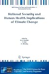 National Security and Human Health Implications of Climate Change (NATO Science for Peace and Security Series C: Environmental Security)