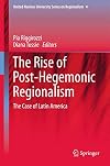 Rise of post-hegemonic regionalism the case of Latin America