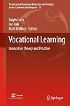 Vocational Learning: Innovative Theory and Practice (Technical and Vocational Education and Training: Issues, Concerns and Prospects, 14)