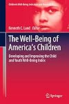 The Well-Being of America's Children Developing and Improving the Child and Youth Well-Being Index