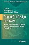 Origin(s) of Design in Nature A Fresh, Interdisciplinary Look at How Design Emerges in Complex Systems, Especially Life