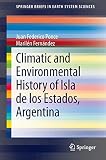 Climatic And Environmental History Of Isla De Los Estados Argentina Springerbriefs In Earth System Sciences