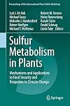 Sulfur Metabolism in Plants Mechanisms and Applications to Food Security and Responses to Climate Change