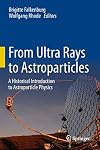 From Ultra Rays to Astroparticles: A Historical Introduction to Astroparticle Physics
