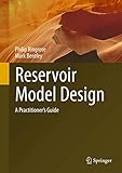 Reservoir Model Design A Practitioners Guide