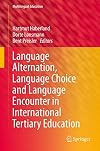 Language Alternation, Language Choice and Language Encounter in International Tertiary Education (Multilingual Education)