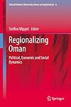Regionalizing Oman Political, Economic and Social Dynamics