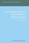 The Apologetic Value of Human Holiness: Von Balthasar's Christocentric Philosophical Anthropology