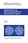 Linking Research and Marketing Opportunities for Pulses in the 21st Century: Proceedings of the Third International Food Legumes Research Conference ... Science and Biotechnology in Agriculture)