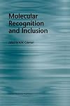 Molecular recognition and inclusion : proceedings of the ninth International Symposium on Molecular Recognition and Inclusion, held at Lyon, 7-12 September 1996