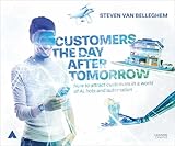 Customers The Day After Tomorrow How To Attract Customers In A World Of Al Bots And Automation
