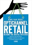 Optichannel Retail Beyond The Digital Hysteria Develop And Implement A Winning Strategy As A Retailer Or Brand Manufacturer