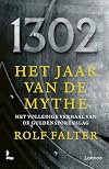 1302 : het jaar van de mythe het volledige verhaal van de Guldensporenslag