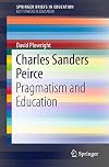 Charles Sanders Peirce : pragmatism and education