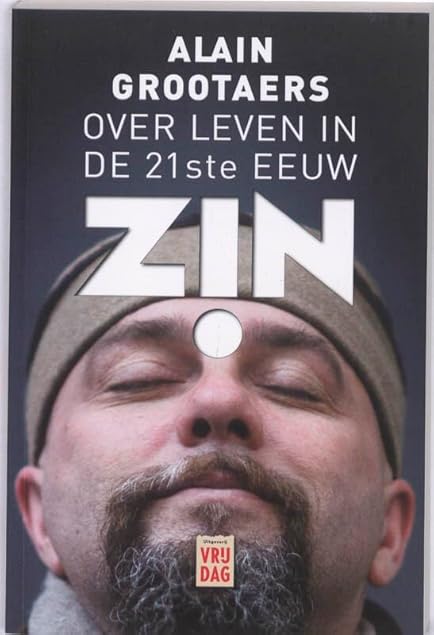 Z!N – Over leven in de 21ste eeuw – Alain Grootaers (boekbespreking door Björn Roose) Z!N – Over leven in de 21ste eeuw – Alain Grootaers (boekbespreking door Björn Roose)