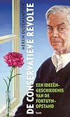 De conservatieve revolte een ideeëngeschiedenis van de Fortuyn-opstand