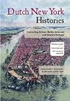 Dutch New York Histories: Connecting African, Native American and Slavery Heritage