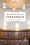 The 500 Hidden Secrets Of Stockholm