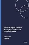 Secondary algebra education revisiting topics and themes and exploring the unknown