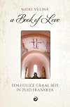 The book of love een persoonlijk verslag van een Heilige Graal Reis in Zuid Frankrijk