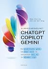 Slimmer werken met ChatGPT, Copilot en Gemini de praktische gids om meer werk te verzetten met AI in minder tijd