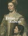 From Titian to Rubens : Masterpieces from Antwerp and other Flemisch collections