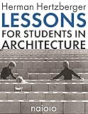 Herman Hertzberger Lessons For Students In Architecture