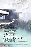 Towards a Nude Architecture: A Visual Compendium of Japanese Hot Springs