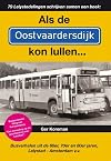 Als de Oostvaardersdijk kon lullen...: busverhalen uit de 60er, 70er en 80er jaren, Lelystad - Amsterdam (Dutch Edition)