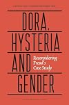 Dora, hysteria, gender : reconsidering Freud's case study : a Sigmund Freud Museum's symposium