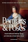 Portraits and Poses: Female Intellectual Authority, Agency and Authorship in Early Modern Europe