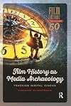 Film History as Media Archaeology: Tracking Digital Cinema (Film Culture in Transition)
