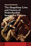 The Neapolitan Lives and Careers of Netherlandish Immigrant Painters (1575-1655) (Amsterdam Studies in the Dutch Golden Age)