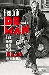 Hendrik de Man een man met een plan : biografie