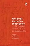 Writing the Liberal Arts and Sciences: Truth, Dialogue, and Historical Consciousness