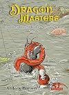 DragonMasters - Volume 1: The Life and Times of the Fiercest Opening in Chess