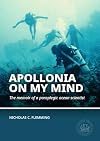 Apollonia on my Mind: The memoir of a paraplegic ocean scientist (Honor Frost Foundation General Publication)