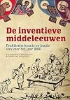 De inventieve middeleeuwen. Praktische kennis en kunde van voor het jaar 1000