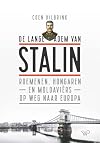 De lange adem van Stalin: Roemenen, Hongaren en Moldaviërs op weg naar Europa