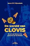 De wereld van Clovis. De val van Rome en de geboorte van het Westen