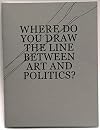 Where Do You Draw The Line Between Art and Politics?