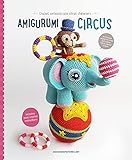 Amigurumi Circus Crochet Seriously Cute Circus Characters