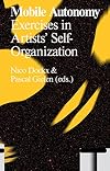 Mobile Autonomy: Exercises in Artists' Self-Organization (Antennae)