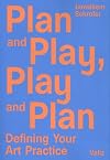 Plan and Play, Play and Plan: Defining Your Art Practice