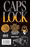 CAPS LOCK: How Capitalism Took Hold of Graphic Design, and How to Escape from It