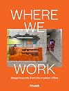 Where We Work: Design Lessons from the Modern Office