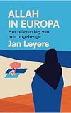 Allah in Europa: het reisverslag van een ongelovige (Dutch Edition)