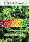 De voedingswijzer een overzichtelijke gids over de heilzame aspecten van groenten, fruit, noten, zaden, granen, peulvruchten, kruiden, oliën, vetten, vlees, vis, zuivel, dranken en meer