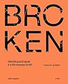 Broken: Mending and repair in a throwaway world