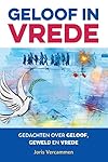 Geloof in vrede Gedachten over geloof, geweld en vrede